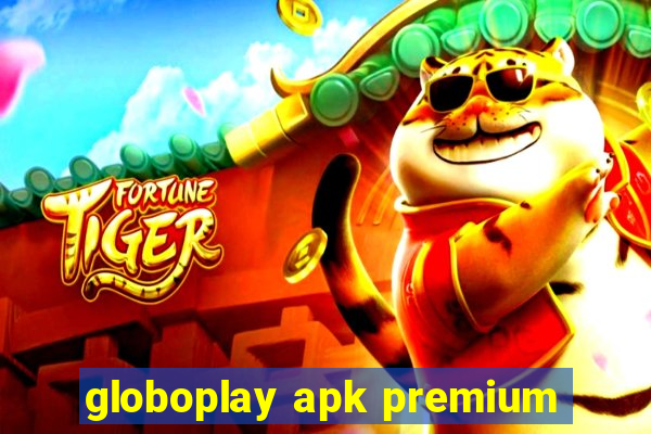 globoplay apk premium